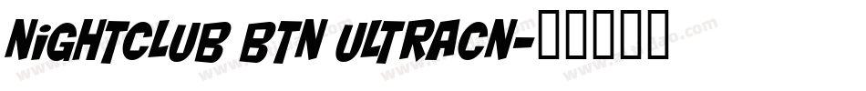 Nightclub BTN UltraCn字体转换